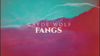 ZAYDE WOLF - FANGS - Official Lyric Video