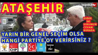 (SAYAÇLI)YARIN SEÇİM OLSA ATAŞEHİR HALKI HANGİ PARTİYE OY VERECEK VE DİĞER 2 SORUNUN CEVABI BURADA