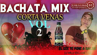 BACHATA MIX CORTA VENAS VOL 2 2021 DJ WILLY EN LA MEZCLA