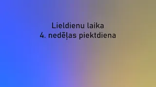 Lieldienu laika 4. nedēļas piektdienas dievkalpojums