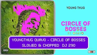 Youngthug Circle Of Bosses🎵💯🤘Slowed & Chopped Quavo DJ 290