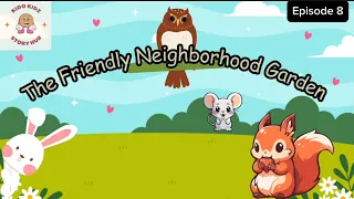 The Friendly Neighborhood Garden|How Friendship Bloomed among Neighbors| bedtime story for kids