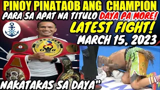 LATEST MARCH 15, 2023 | PINOY PINATAOB ANG CHAMPION PARA SA 4 BELTS | NAKATAKAS SA DAYA!