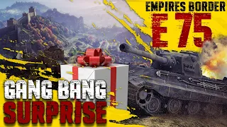 E 75 || Empires Border || Gang Bang Surprise