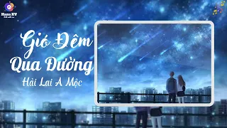 [Vietsub+Pinyin] Gió Đêm Qua Đường - Hải Lai A Mộc || 过路的晚风 - 海来阿木