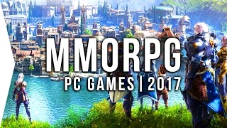 Top 10 PC ►MMO◄ Games to Watch in 2017! | Upcoming MMORPGs