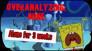 Overanalyzing Gone  - Spongebob Squarepants