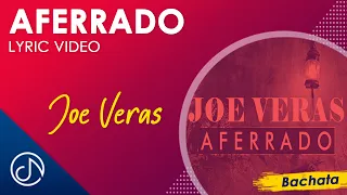 AFERRADO 🙄 - Joe Veras [Lyric Video]