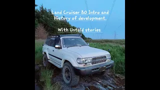 Land Cruiser 80 Series Part 1: The untold story of history and development.