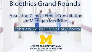 Assessing Clinical Ethics Consultation at Michigan Medicine