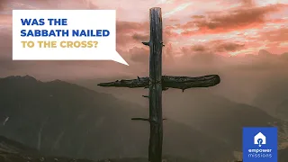 Was the Sabbath nailed to the cross?