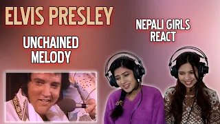 ELVIS PRESLEY REACTION | UNCHAINED MELODY REACTION | NEPALI GIRLS REACT