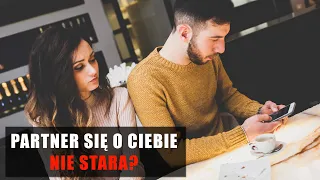 Partner się o Ciebie nie stara? Oto jak zatrzymać błędne koło