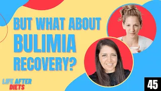 But What About Bulimia Recovery? Life After Diets Episode 45