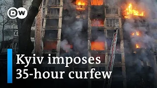 Kyiv imposes 35-hour curfew as Russian shelling causes devastation | DW News