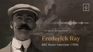 Titanic Survivor Frederick Dent Ray - BBC Radio Interview (1958)