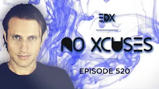 EDX - No Xcuses Episode 520