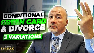 Conditional Green Card Divorce & Separation - Three Variations