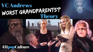 VC Andrews Theory: Which Grandparents were the Worst?? (411popCulture)