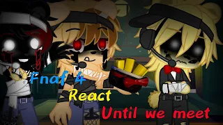 Fnaf 4 React Until We Meet +Mini Bonus