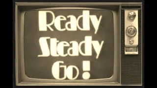 Ready Steady Go !!- The Weekend Starts Here ! (1963-1966)