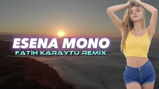 Esena Mono - Fatih Karaytu Remix (Yeni 2023)