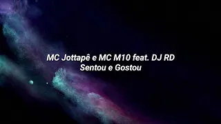 MC Jottapê e MC M10 feat. DJ RD - Sentou e Gostou | Letra