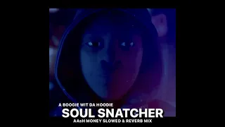 A Boogie Wit Da Hoodie - Soul Snatcher (AAsH Money Slowed & Reverb Mix)