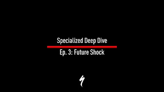 Specialized Deep Dive, Ep. 3: Future Shock