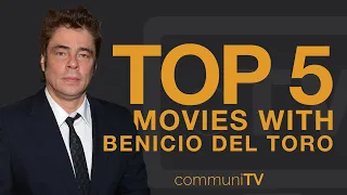 TOP 5 : Benicio Del Toro Movies