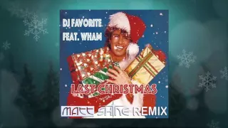 DJ Favorite feat Wham - Last Christmas (Matt Shine 2015 Remix)