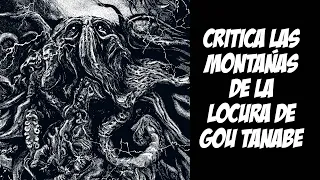 CRÍTICA DE LAS MONTAÑAS DE LA LOCURA DE GOU TANABE |  CINEMASCOMICS