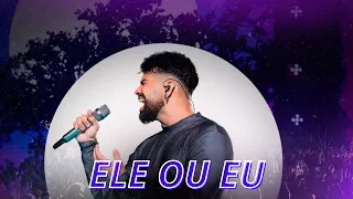 Dilsinho - Ele ou Eu (Letra)