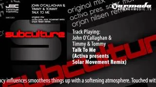 John O'Callaghan & Timmy & Tommy - Talk To Me (Activa presents Solar Movement Remix)