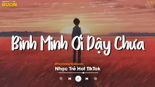 Bình Minh Ơi Dậy Chưa, Cafe Sáng Với Tôi Được Không... Ai Chung Tình Được Mãi | Nhạc Trẻ Nhẹ Nhàng