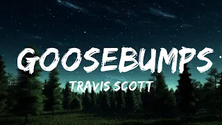 1 Hour |  Travis Scott - goosebumps (Lyrics) ft. Kendrick Lamar  - Lines Lyrics