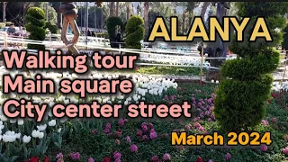 Alanya Turkey March 2024. Walking tour. Main square, City center street