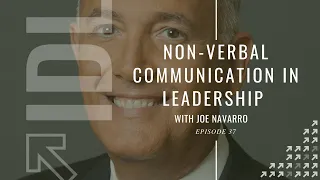 Non-Verbal Communication in Leadership with Joe Navarro