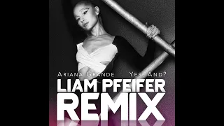 Ariana Grande - Yes, And (Liam Pfeifer Remix)