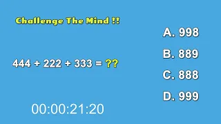 Strengthen Your Brain - Challenge The Mind !! 444 + 222 + 333 = ??