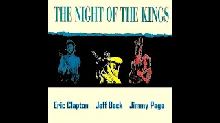 Jimmy Page, Jeff Beck And Eric Clapton - The Night Of The Kings (Disc 2)