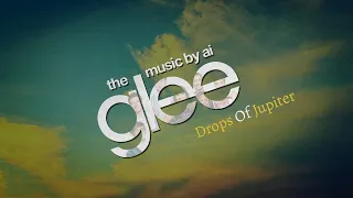 Glee Cast - Drops of Jupiter (ai Cover & Lyric video)