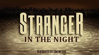 Stranger In The Night | Ghost Stories, Paranormal, Supernatural, Hauntings, Horror