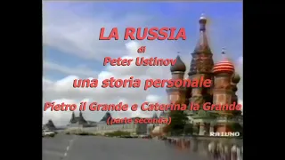 La Russia di Peter Ustinov, una storia personale 02. Pietro il Grande e Caterina la Grande (eng)