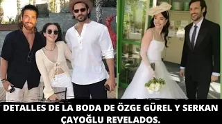 Detalles de la boda de Özge Gürel y Serkan Çayoğlu revelados. #CanYaman