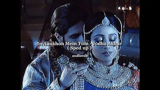 In Aankhon Mein Tum - Jodha Akbar ( Sped up )