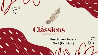 Beethoven Sonata No.8 (Pathétic) - Clássicos para Intelectuais