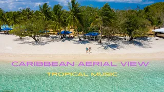 Holiday Vibes ðŸŒ´ðŸ¥¥ Caribbean Tropical Islands Aerial View with Tropical Music ðŸ��ï¸�