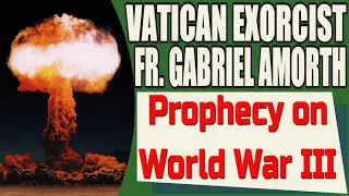 Father Gabriele Amorth on World War III