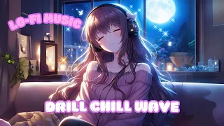 Lo-fi music　drill chill wave「ドリルチルウエーブ」